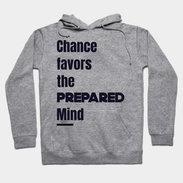 Quotes Chance prepared mind Hoodie by wearyourthought